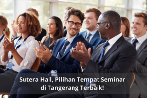 Sutera Hall, Pilihan Tempat Seminar di Tangerang Terbaik!