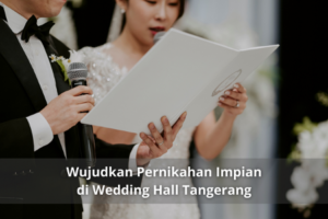 Wujudkan Pernikahan Impian di Wedding Hall Tangerang