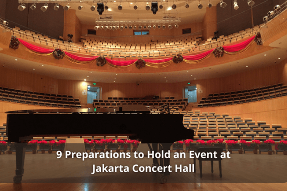 9 Preparations to Hold an Event at Jakarta Concert Hall